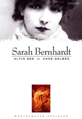 Sarah Bernhardt Altın Ses - Everest Yayınları