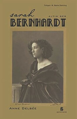 Sarah Bernhardt - Altın Ses - Agora Kitaplığı