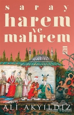 Saray Harem ve Mahrem - Timaş Yayınları