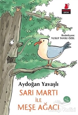 Sarı Martı İle Meşe Ağacı - Kırmızı Kedi Çocuk