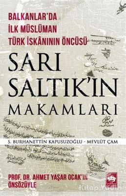 Sarı Saltık'ın Makamları - Balkanlar'da İlk Müslüman Türk İskanının Öncüsü - 1