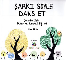 Şarkı Söyle Dans Et - Eğiten Kitap