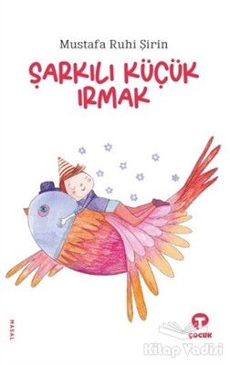 Şarkılı Küçük Irmak - Turkuvaz Kitap