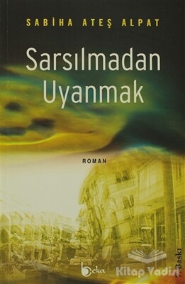 Sarsılmadan Uyanmak - Beka Yayınları