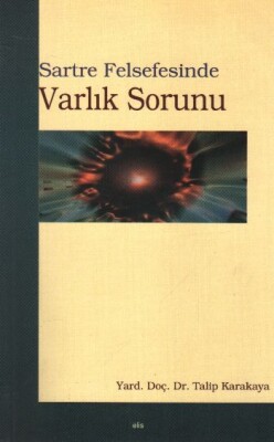 Sartre Felsefesinde Varlık Sorunu - Elis Yayınları