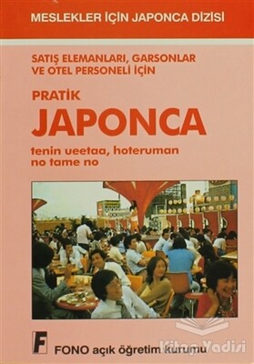 Satış Elemanları, Garsonlar ve Otel Personeli için Pratik Japonca - Fono Yayınları