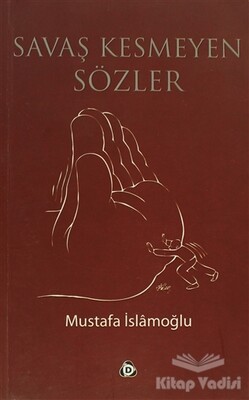 Savaş Kesmeyen Sözler - Düşün Yayıncılık