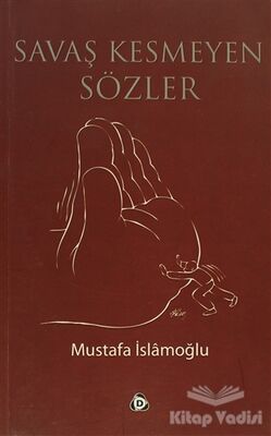 Savaş Kesmeyen Sözler - 1