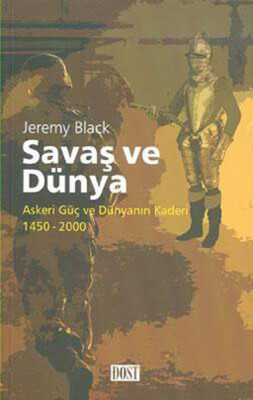 Savaş ve Dünya Askeri Güç ve Dünyanın Kaderi 1450-2000 - Dost Kitabevi Yayınları