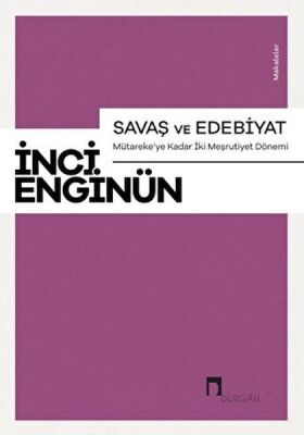 Savaş ve Edebiyat - Mütareke'ye Kadar İki Meşrutiyet Dönemi Makaleler - 1