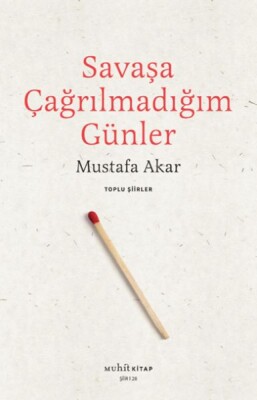 Savaşa Çağrılmadığım Günler Toplu Şiirler - Muhit Kitap