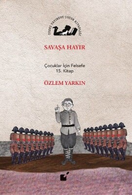 Savaşa Hayır - Çocuklar İçin Felsefe 15. Kitap - Öteki Yayınevi