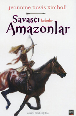 Savaşçı Kadınlar Amazonlar - İleri Yayınları