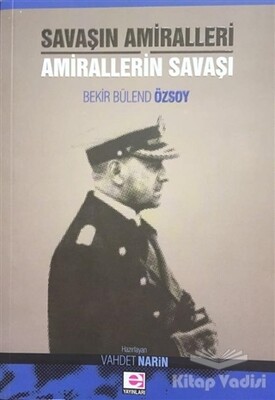 Savaşın Amiralleri Amirallerin Savaşı - E Yayınları