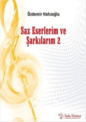 Saz Eserlerim ve Şarkılarım 2 - Sola Unitas