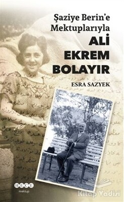 Şaziye Berin’e Mektuplarıyla Ali Ekrem Bolayır - Hece Yayınları
