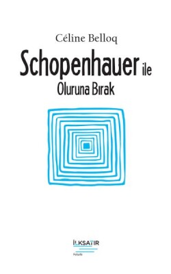 Schopenhauer ile Oluruna Bırak - İlksatır Yayınevi