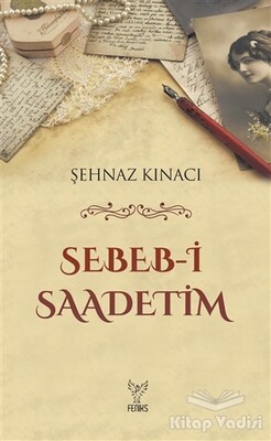 Sebeb-i Saadetim - Feniks Yayınları