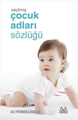 Seçilmiş Çocuk Adları Sözlüğü - Arkadaş Yayınları