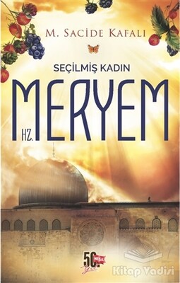 Seçilmiş Kadın Hz. Meryem - Nesil Yayınları