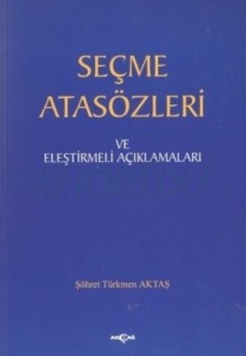 Seçme Atasözleri ve Eleştirmeli Açıklamaları - Akçağ Yayınları