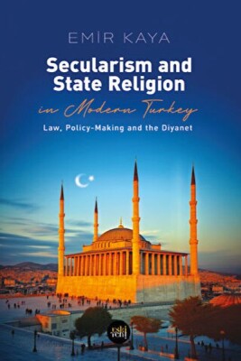 Secularism and State Religion in Modern Turkey - Eskiyeni Yayınları