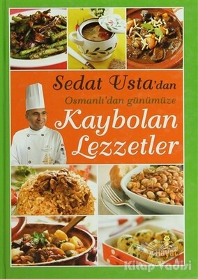 Sedat Usta’dan Osmanlı’dan Günümüze Kaybolan Lezzetler - Hayat Yayınları