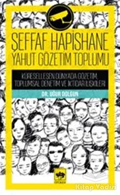 Şeffaf Hapishane Yahut Gözetim Toplumu - 1