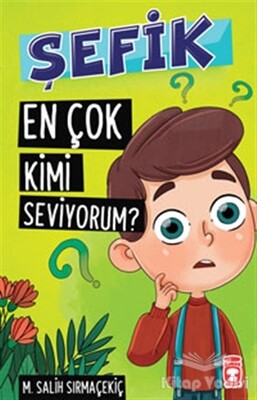 Şefik - En Çok Kimi Seviyorum? - Timaş Çocuk