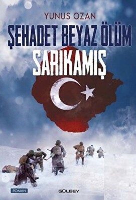 Şehadet Beyaz Ölüm Sarıkamış - Gülbey Yayınları