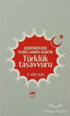 Şehbenderzade Filibeli Ahmed Hilmi’de Türklük Tasavvuru - 1