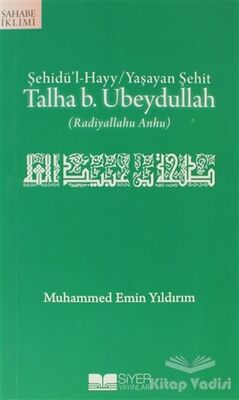 Şehidü’l-Hayy: Yaşayan Şehit Talha B. Ubeydullah - 1