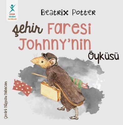 Şehir Faresi Johnny’nin Öyküsü - Çocuk Gelişim Yayınları