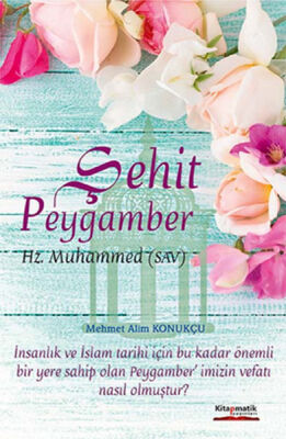 Şehit Peygamber Hz. Muhammed (s.a.v.) - 1