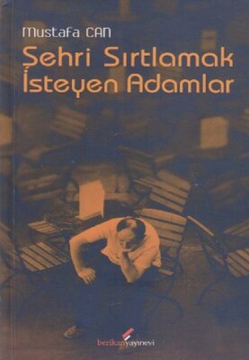 Şehri Sırtlamak İsteyen Adamlar - Berikan Yayınları