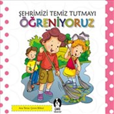 Şehrimizi Temiz Tutmayı Öğreniyoruz - Çakıl Gülen Yüz