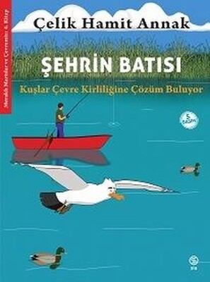 Şehrin Batısı: Kuşlar Çevre Kirliliğine Çözüm Buluyor - Meraklı Martılar ve Çevremiz 4. Kitap - Sia Kitap