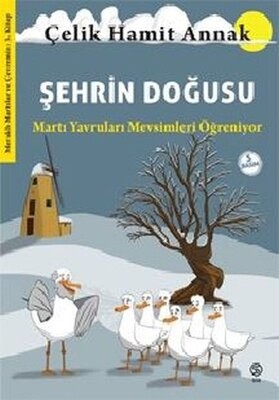 Şehrin Doğusu: Martı Yavruları Mevsimleri Öğreniyor - Meraklı Martılar ve Çevremiz 3. Kitap - Sia Kitap