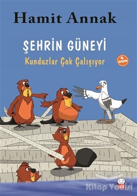 Şehrin Güneyi : Kunduzlar Çok Çalışıyor - Kırmızı Kedi Çocuk