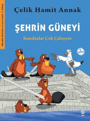 Şehrin Güneyi - Kunduzlar Çok Çalışıyor-Meraklı Martılar ve Çevremiz 2. Kitap - 1