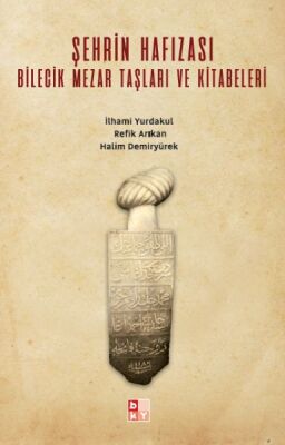 Şehrin Hafızası; Bilecik Mezar Taşları ve Kitabeleri - 1