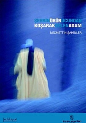 Şehrin Öbür Ucundan Koşarak Gelen Adam - İnsan Yayınları