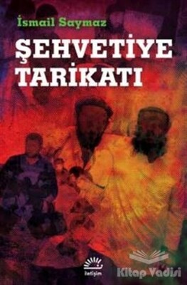 Şehvetiye Tarikatı - İletişim Yayınları