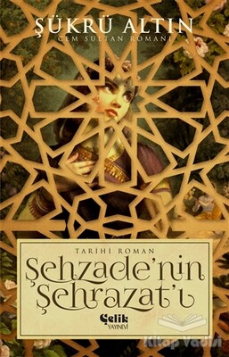 Şehzade'nin Şehrazat'ı - Çelik Yayınevi