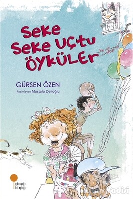 Seke Seke Uçtu Öyküler - Günışığı Kitaplığı