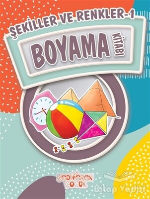 Şekiller ve Renkler 1 Boyama Kitabı - Yediveren Çocuk