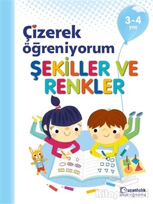 Şekiller ve Renkler - Çizerek Öğreniyorum 3-4 Yaş - Uçanbalık Yayınları