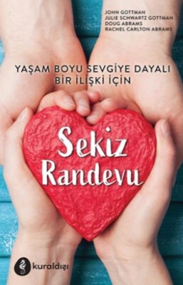 Sekiz Randevu - Yaşam Boyu Sevgiye Dayalı Bir İlişki İçin - Kuraldışı Yayınları