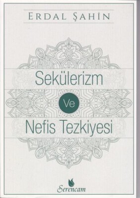 Sekülerim ve Nefis Tezkiyesi - Serencam Yayınevi