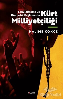 Sekülerleşme ve Dindarlık Bağlamında Kürt Milliyetçiliği - Kopernik Kitap